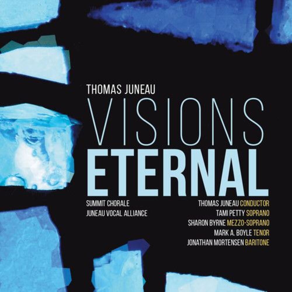 Juneau / Summit Chorale / Juneau Vocal Alliance - Visions Eternal  COMPACT